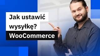 Sklep WooCommerce – jak skonfigurować wysyłkę w sklepie internetowym? Instrukcja krok po kroku thumbnail