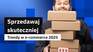 Jak opracować strategię sprzedaży w sklepie internetowym i na marketplace? Trendy e-commerce 2025 thumbnail